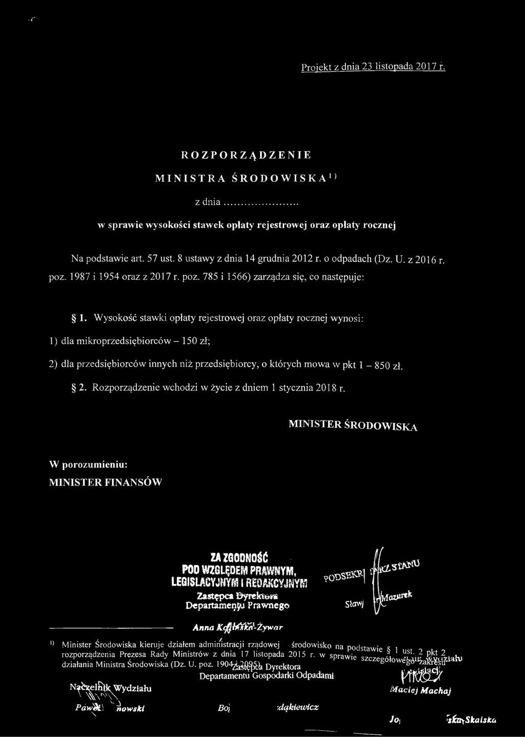 Wysokość stawki opłaty rejestrowej oraz opłaty rocznej wynosi: 1) dla mikroprzedsiębiorców - 150 zł; 2) dla przedsiębiorców innych niż przedsiębiorcy, o których mowa w pkt 1-850 zł. 2. Rozporządzenie wchodzi w życie z dniem 1 stycznia 2018 r.