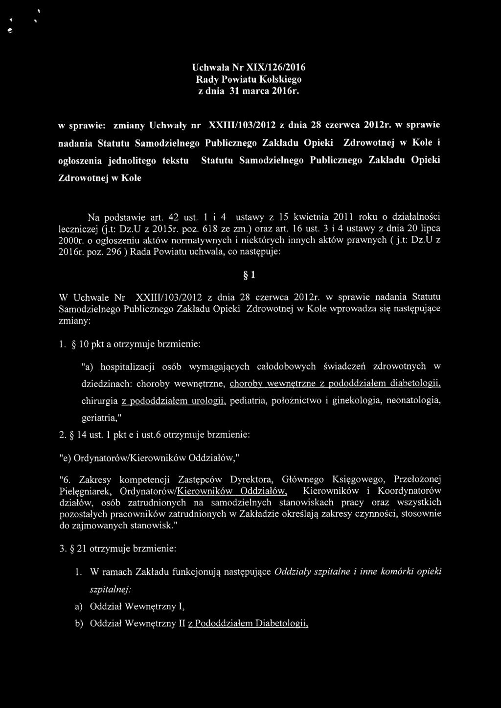 art. 42 ust. l i 4 ustawy z 15 kwietnia 2011 roku o działalności leczniczej (j.t: Dz.U z 2015r. poz. 618 ze zm.) oraz art. 16 ust. 3 i 4 ustawy z dnia 20 lipca 2000r.