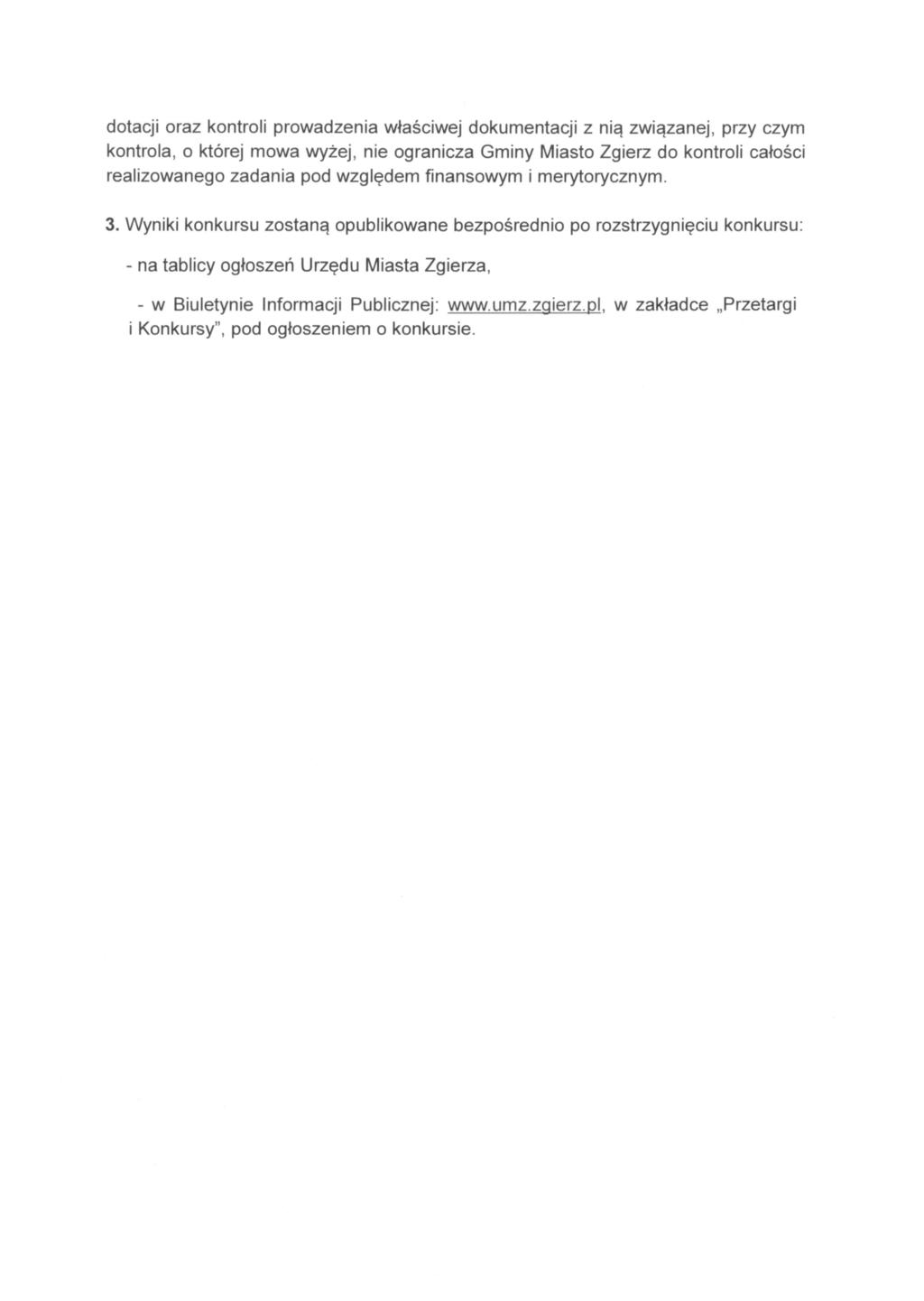 dotacji oraz kontroli prowadzenia właściwej dokumentacji z nią związanej, przy czym kontrola, o której mowa wyżej, nie ogranicza Gminy Miasto Zgierz do kontroli całości realizowanego zadania pod