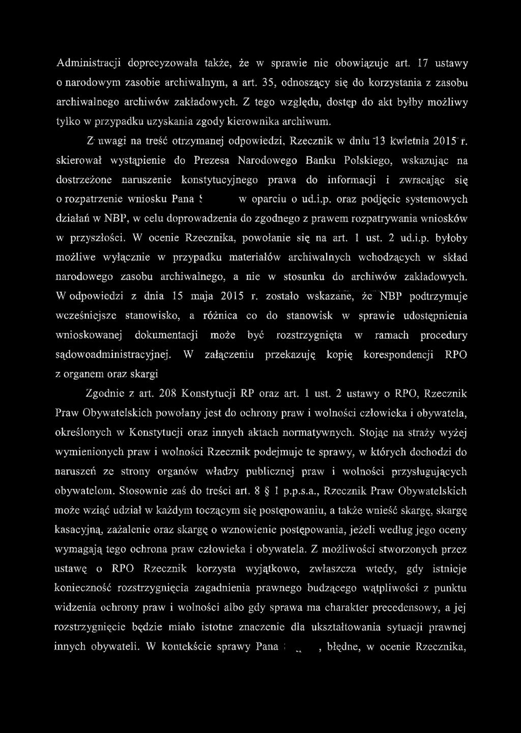 Administracji doprecyzowała także, że w sprawie nie obowiązuje art. 17 ustawy o narodowym zasobie archiwalnym, a art. 35, odnoszący się do korzystania z zasobu archiwalnego archiwów zakładowych.