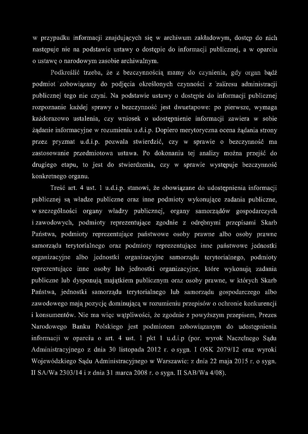 w przypadku informacji znajdujących się w archiwum zakładowym, dostęp do nich następuje nie na podstawie ustawy o dostępie do informacji publicznej, a w oparciu 0 ustawę o narodowym zasobie