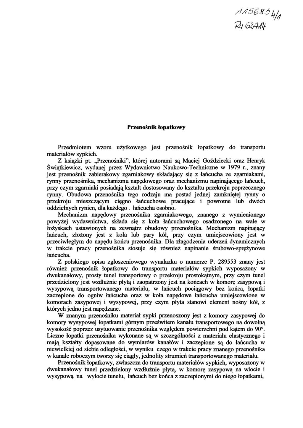 /?45G%ó Przenośnik łopatkowy Przedmiotem wzoru użytkowego jest przenośnik łopatkowy do transportu materiałów sypkich. Z książki pt.