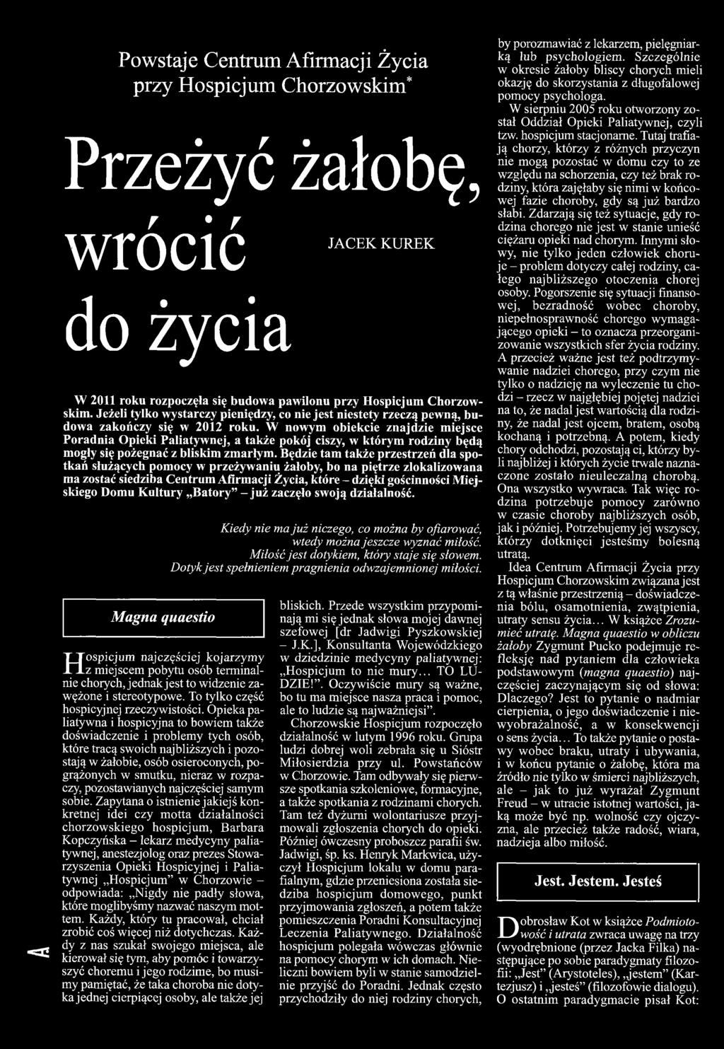 Kultury Batory - już zaczęło swoją działalność. Magna ąuaestio Hospicjum najczęściej kojarzymy z miejscem pobytu osób terminalnie chorych, jednak jest to widzenie zawężone i stereotypowe.