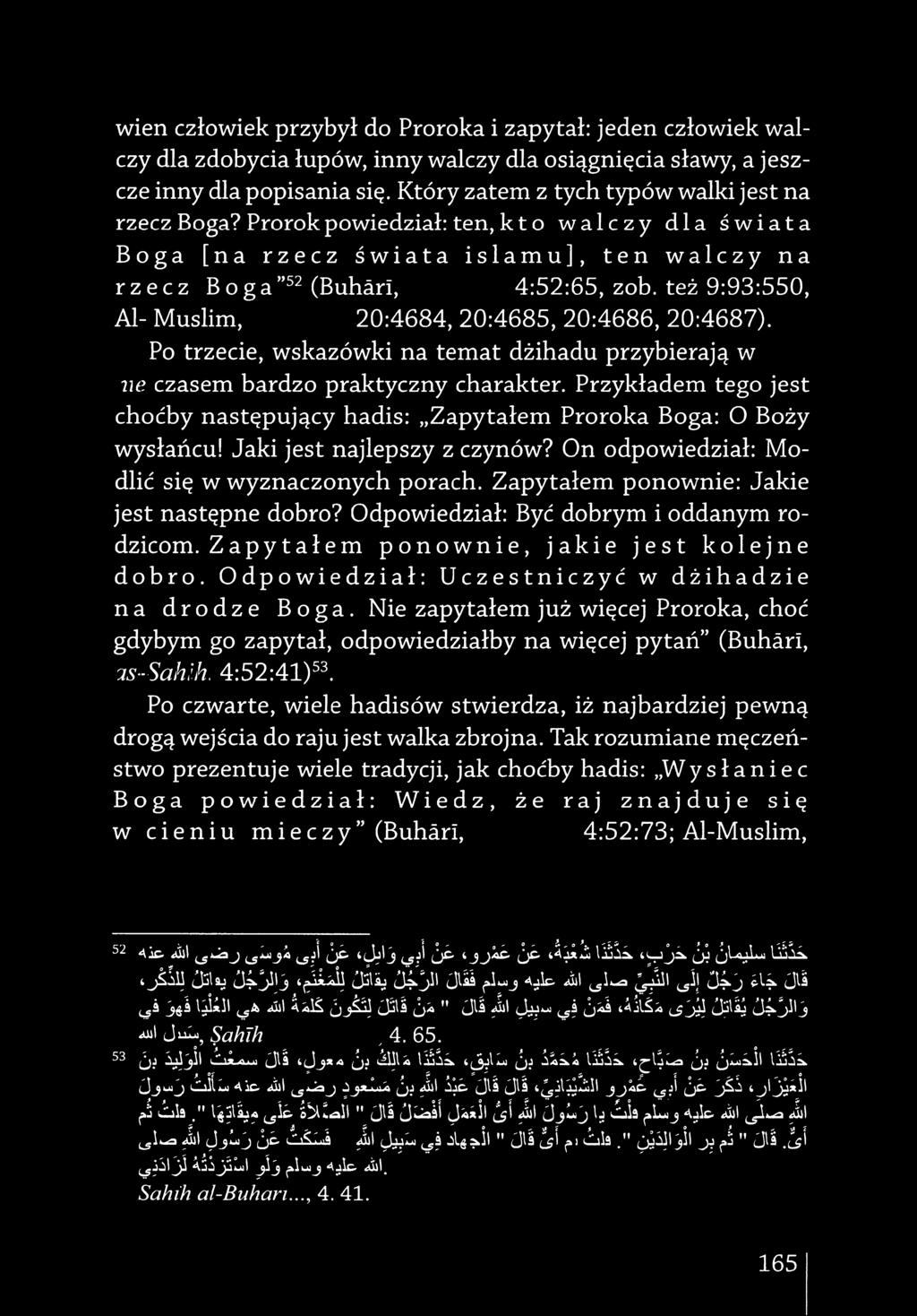 Prorok powiedział: ten, k t o w alc zy d la S w ia ta B oga [n a rz e c z ś w ia ta is la m u ], te n w a lc z y n a rz e c z B o g a "52 (Buhari, as-sahih)4:52:65, zob.