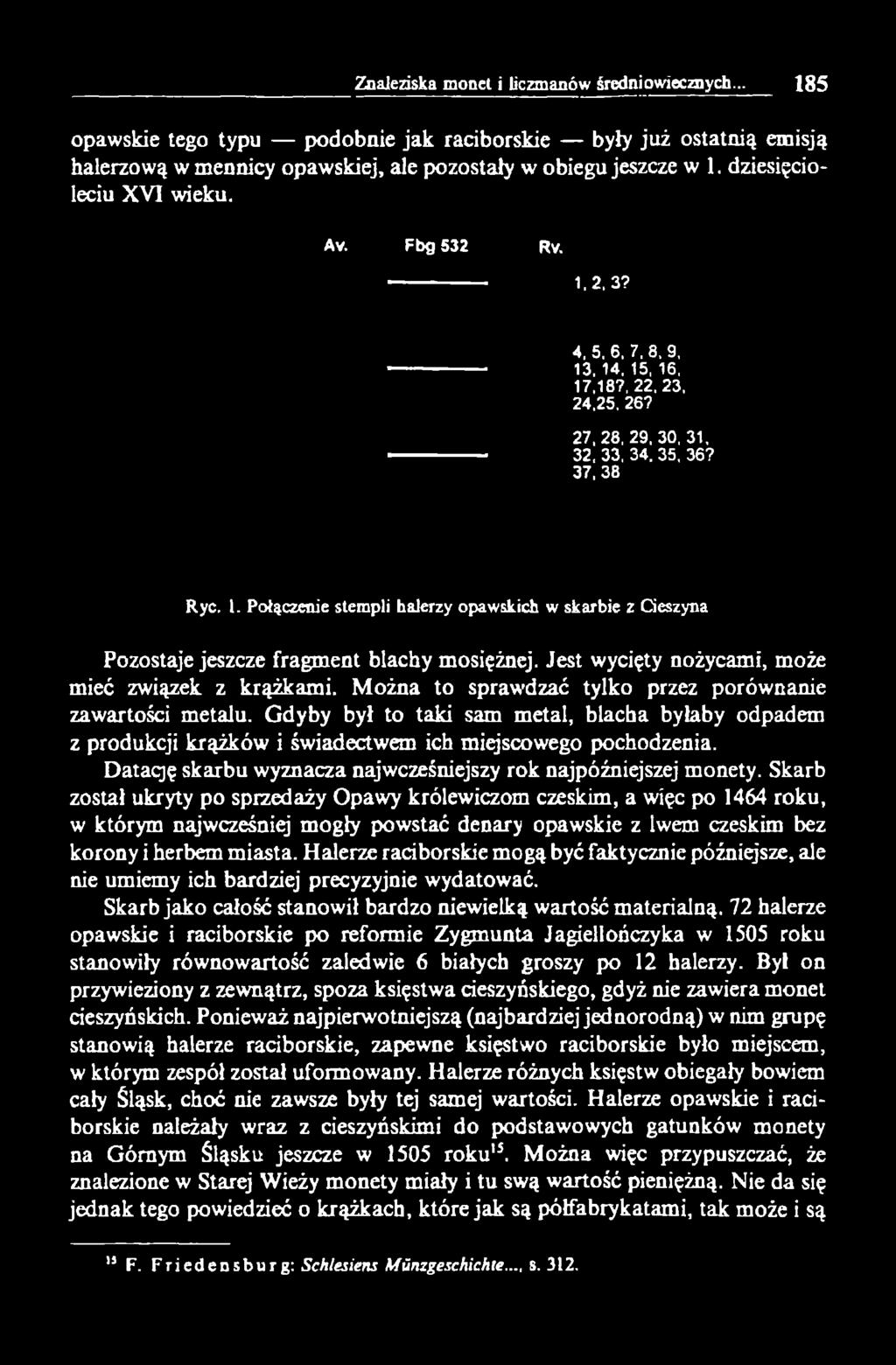 Jest wycięty nożycami, może mieć związek z krążkami. Można to sprawdzać tylko przez porównanie zawartości metalu.