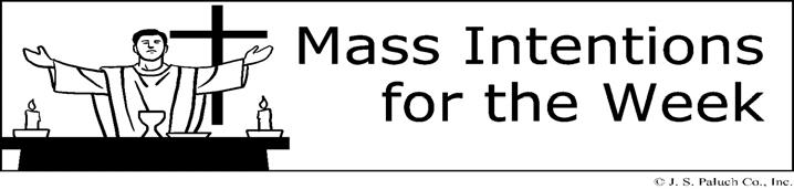 Richard Roth Tuesday, August 1 - St. Alphonsus Liguori 7:30 AM + Waldemar Krempa of. rodzina Wednesday, August 2 - St. Eusebius of Vercelli; St.