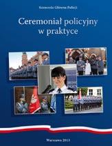 powstały trzy publikacje wspierające proces doskonalenia kadry policyjnej w zakresie umiejętności stosowania zasad ceremoniału policyjnego, regulaminu musztry, protokołu dyplomatycznego i etykiety: