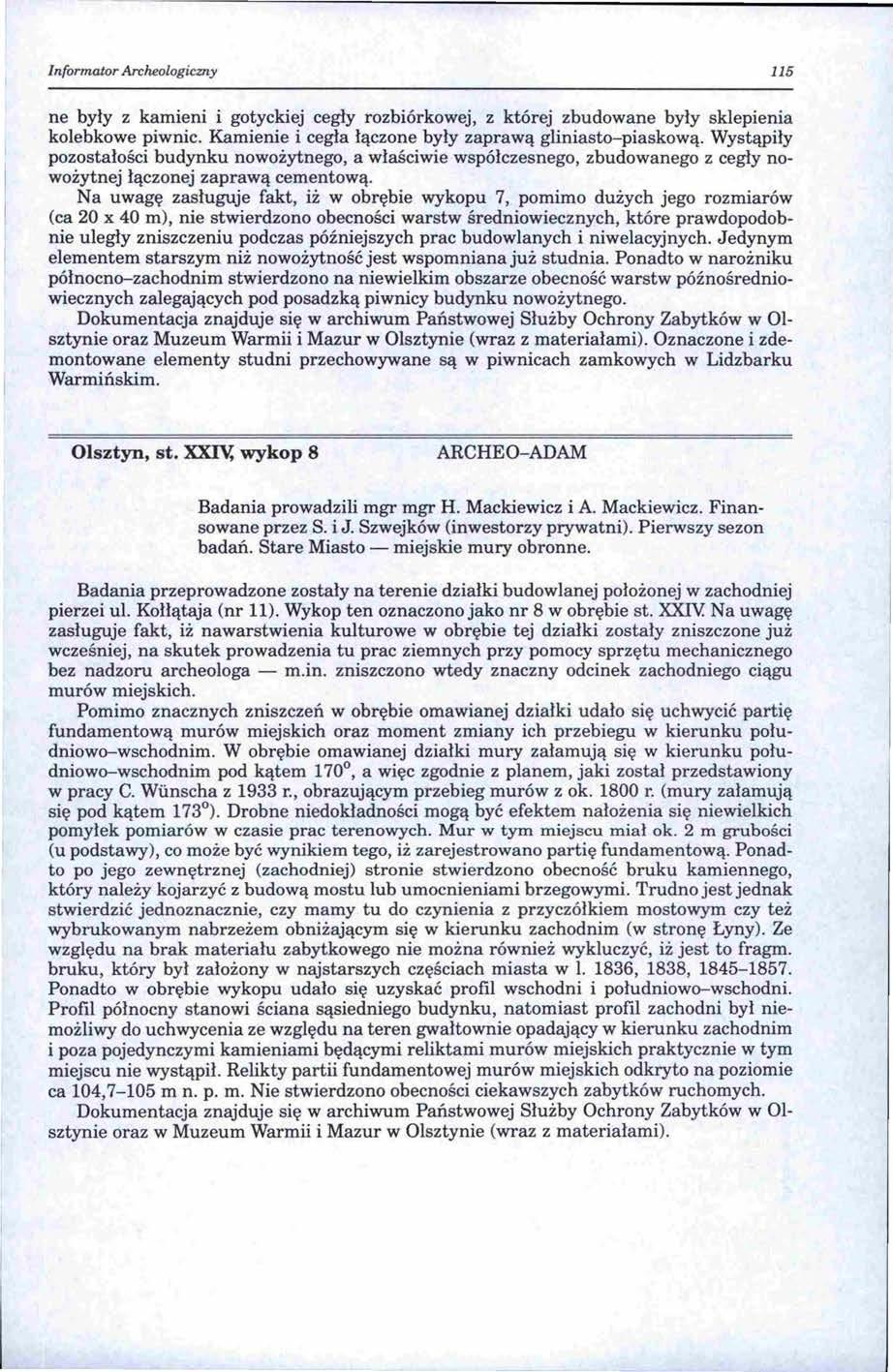 Informator Archeologiczny 115 ne były z kamieni i gotyckiej cegły rozbiórkowej, z której zbudowane były sklepienia kolebkowe piwnic. Kamienie i cegła łączone były zaprawą gliniasto-piaskową.