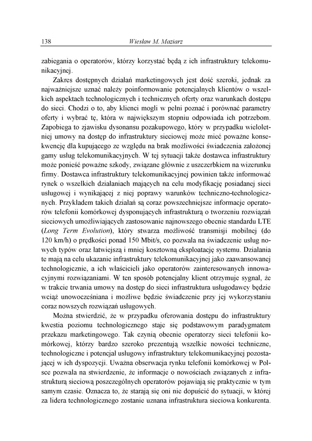 138 Wiesław M. Maziarz zabiegania o operatorów, którzy korzystać będą z ich infrastruktury telekomunikacyjnej.