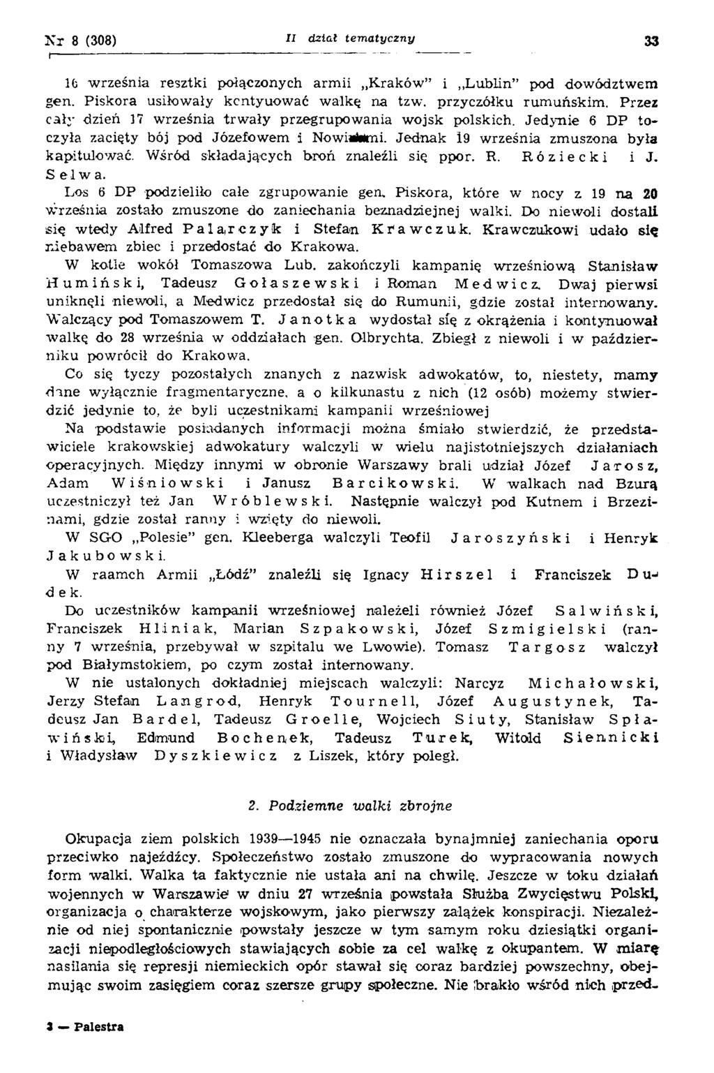 K r 8 (308) 11 d2iaf te m a ty c zn y 33 Ib w rześnia resztki połączonych arm ii K raków i Lublin pod dow ództw em gen. Piskora usiłowały kcntyuow ać w alkę na tzw. przyczółku rum uńskim.