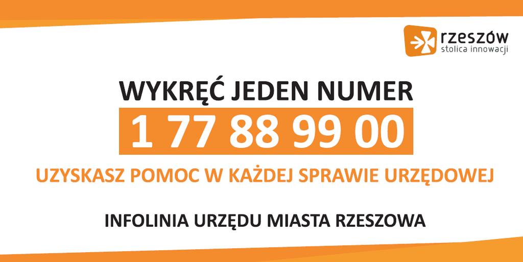 URZĄD MIASTA RZESZOWA PRZYJAZNY MIESZKAŃCOM W Rzeszowie działają: - INFOLINIA - Teleinformatyczne Centrum Obsługi Mieszkańców, dzięki któremu