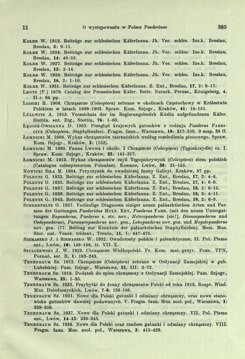 11 O występowaniu w Polsce Paederinae 385 K o l b e W. 1912. Beitrage żur schlesischen Kaferfauna. Jh. Ver. schles. Ins.k. Breslau, Breslau, 5: 9-11. K o l b e W. 1924.