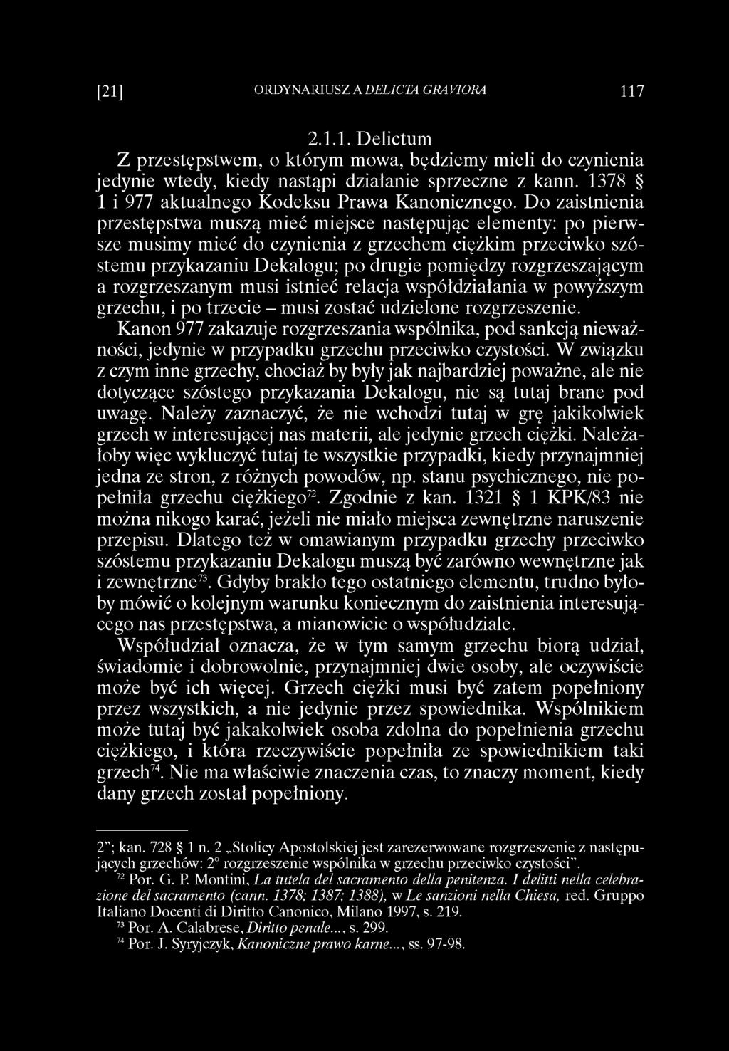 2.1.1. Delictum Z przestępstwem, o którym mowa, będziemy mieli do czynienia jedynie wtedy, kiedy nastąpi działanie sprzeczne z kann. 1378 1 i 977 aktualnego Kodeksu Prawa Kanonicznego.