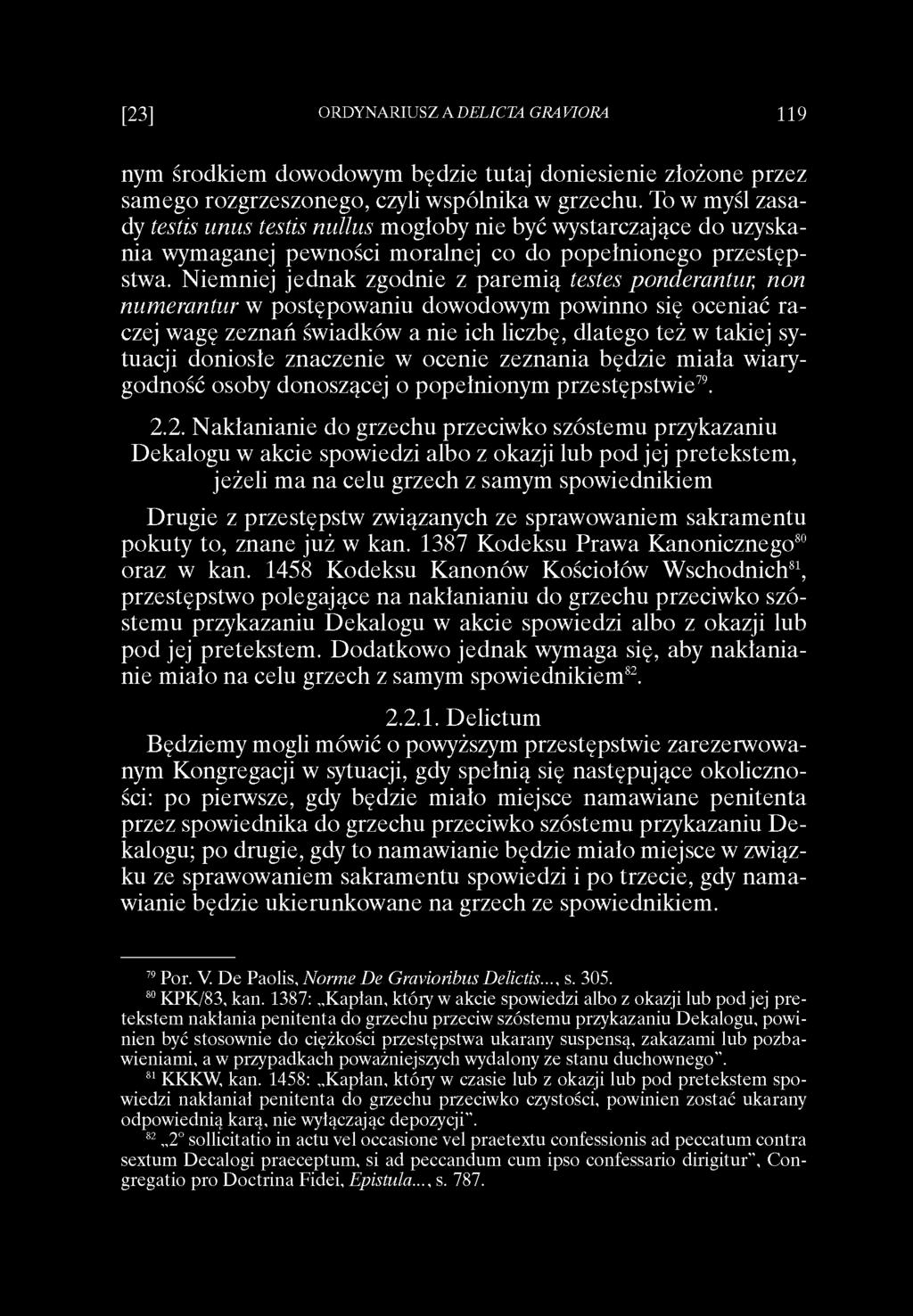 nym środkiem dowodowym będzie tutaj doniesienie złożone przez samego rozgrzeszonego, czyli wspólnika w grzechu.