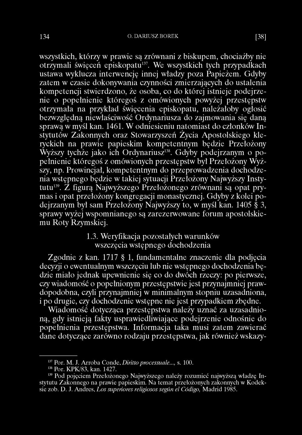 wszystkich, którzy w prawie są zrównani z biskupem, chociażby nie otrzymali święceń episkopatu137. We wszystkich tych przypadkach ustawa wyklucza interwencję innej władzy poza Papieżem.
