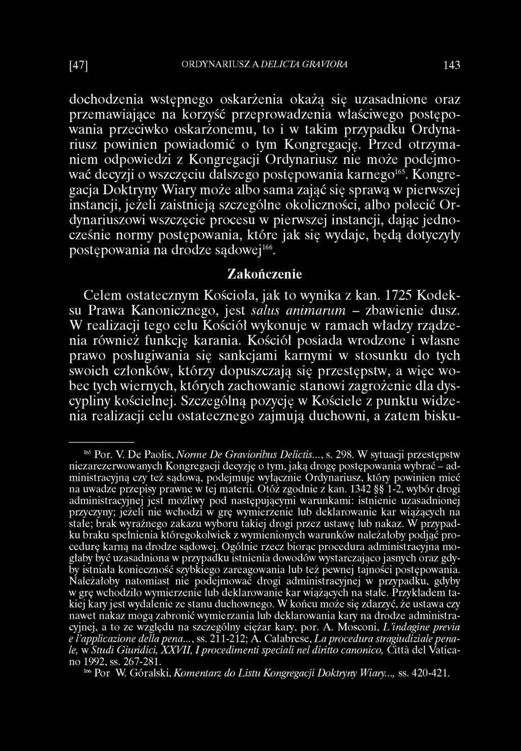 Kongregacja Doktryny Wiary może albo sama zająć się sprawą w pierwszej instancji, jeżeli zaistnieją szczególne okoliczności, albo polecić O r dynariuszowi wszczęcie procesu w pierwszej instancji,
