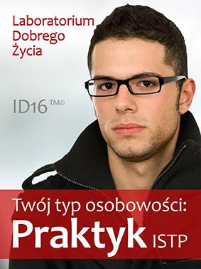 Zarys typów osobowości ID16 TM Dane statystyczne: Praktycy stanowią 6-9% populacji. Wśród praktyków przeważają mężczyźni (60%).