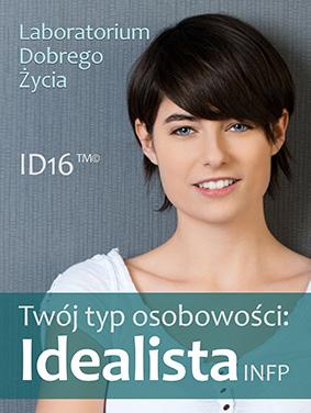 Twój typ osobowości: Idealista (INFP) Jak myśli i co czuje idealista? Jak podejmuje decyzje? Jak rozwiązuje problemy? Czego się obawia? Co go denerwuje?