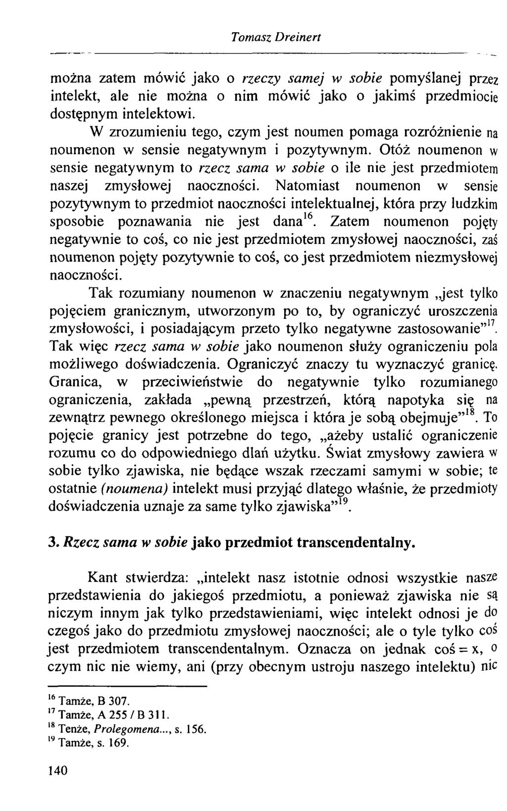 Tomasz Dreinert można zatem mówić jako o rzeczy samej w sobie pomyślanej przez intelekt, ale nie można o nim mówić jako o jakimś przedmiocie dostępnym intelektowi.