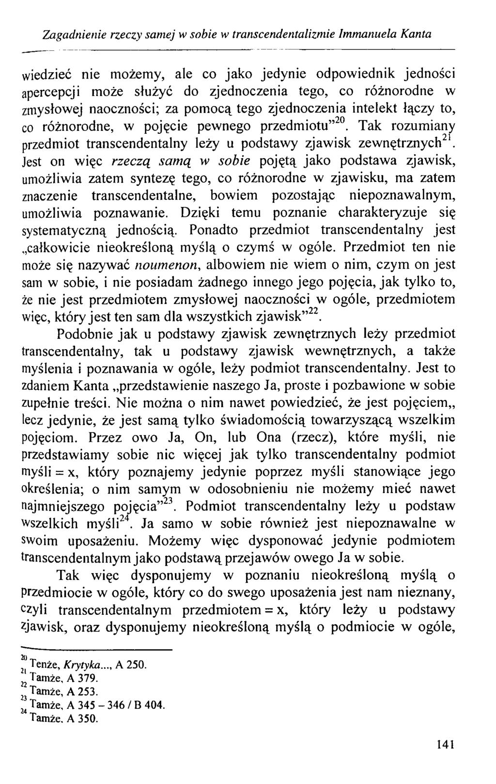 Zagadnienie rzeczy samej w sobie w transcendentalizmie Immanuela Kanta wiedzieć nie możemy, ale co jako jedynie odpowiednik jedności apercepcji może służyć do zjednoczenia tego, co różnorodne w