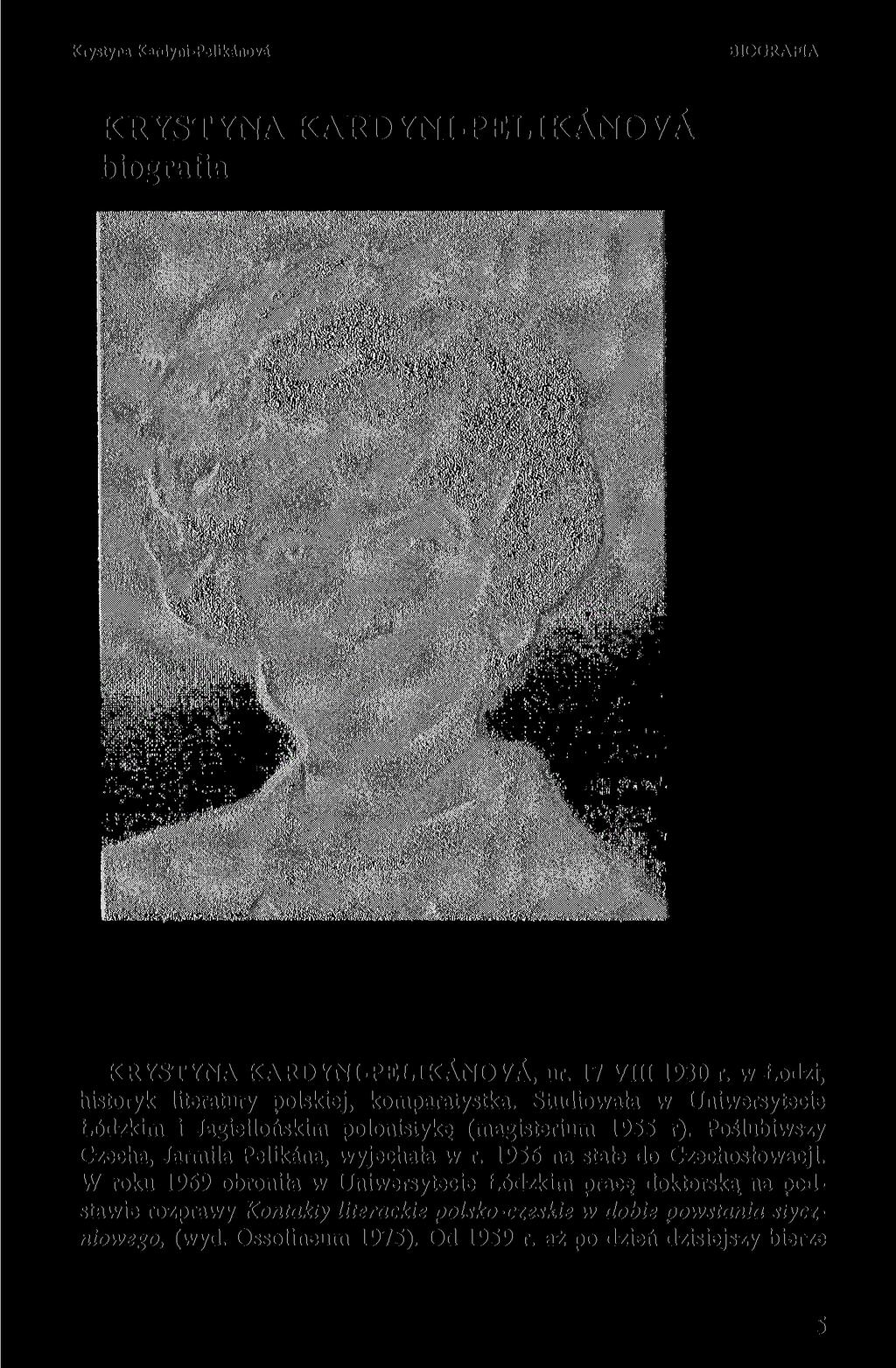 Krystyna Kaidyni-Pelikanova BIOGRAFIA KRYSTYNA KARDYNI-PELIKANOVA biografia K R Y S T Y N A K A R D Y N I - P E L I K A N O V A, ur. 17 VIII 1930 r.