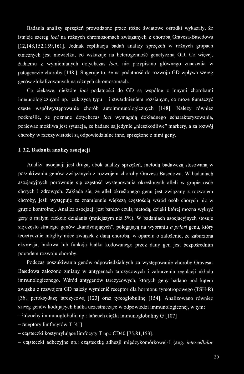 Co więcej, żadnemu z wymienianych dotychczas loci, nie przypisano głównego znaczenia w patogenezie choroby [148.].