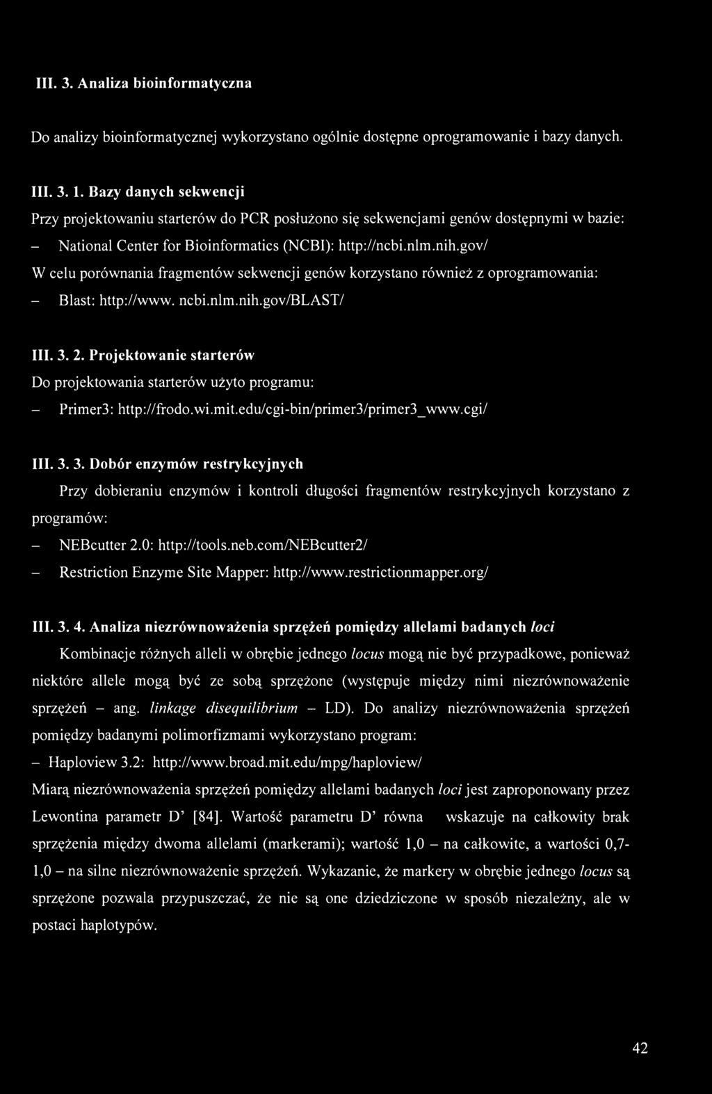 gov/ W celu porównania fragmentów sekwencji genów korzystano również z oprogramowania: - Blast: http://www. ncbi.nlm.nih.gov/blast/ III. 3. 2.