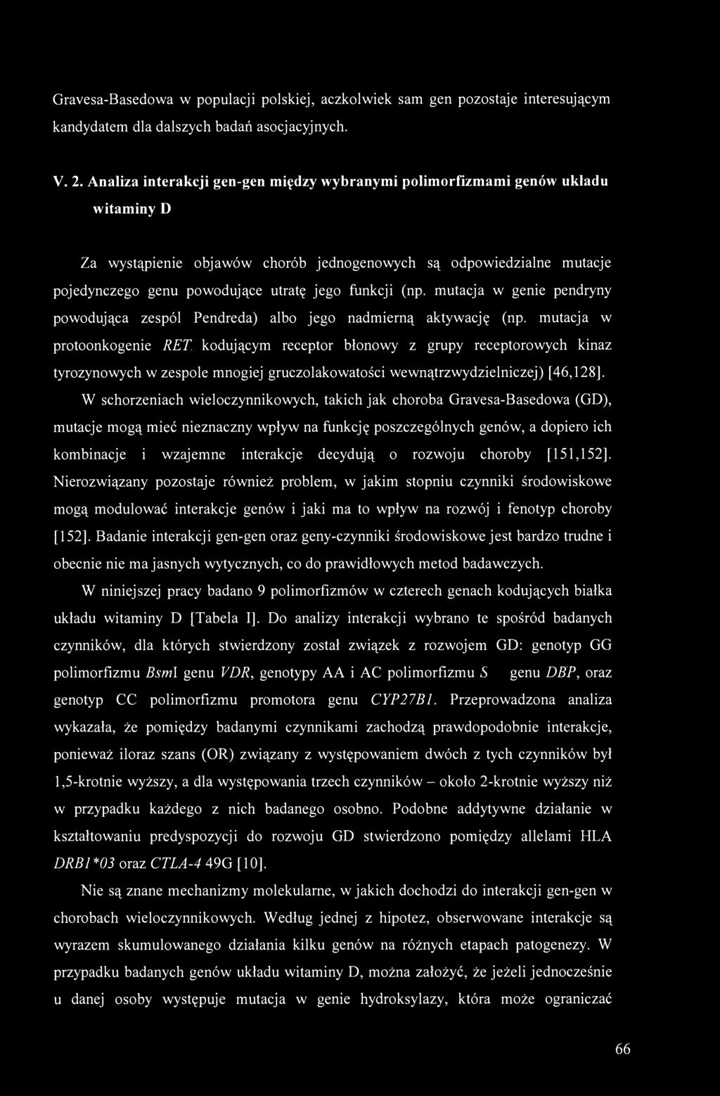 funkcji (np. mutacja w genie pendryny powodująca zespól Pendreda) albo jego nadmierną aktywację (np.