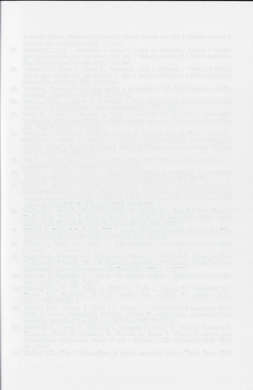 Addison's disease, Hashimoto's thyroiditis, Graves' disease and type 1 diabetes mellitus in Germans. Eur J Endocrinol. 2004; 151:193-7. 87. Malecki M.T., Frey J., Moczulski D., Klupa T., Kozek E.