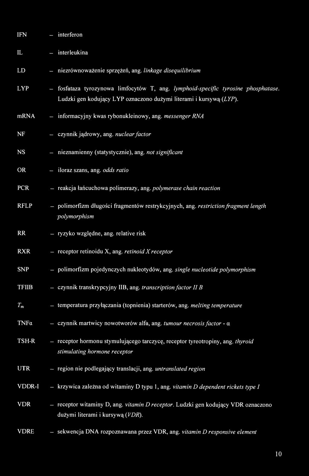 not significant OR PCR RFLP RR RXR SNP TFIIB iloraz szans, ang. odds ratio reakcja łańcuchowa polimerazy, ang. polymerase chain reaction - polimorfizm długości fragmentów restrykcyjnych, ang.