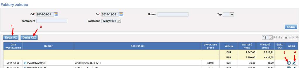 Rys. 214 Dodawanie faktury zakupu w module faktury Kliknięcie przycisku [Dodaj FZ ] (Rys. 214, poz. 1) powoduje otwarcie okna Dodaj Faktura zakupu (Rys. 215). Rys.