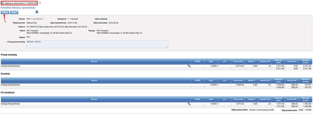 Rys. 235 Zapisana korekta faktury sprzedaży 7.6.1 Edytowanie korekty sprzedaży Korektę faktury sprzedaży można edytować. W tym celu należy kliknąć przycisk [Edytuj] (Rys. 235, poz. 2). 7.6.2 Zmiana numeru korekty sprzedaży Zmiany numeru korekty sprzedaży możemy dokonać po wcześniejszym jej zapisaniu i ponownym edytowaniu (pkt.