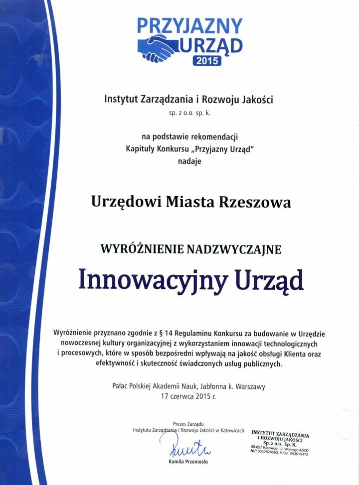 NAGRODY DLA MIASTA Urząd Miasta Rzeszowa otrzymał wyróżnienie nadzwyczajne Innowacyjny Urząd w Ogólnopolskim Konkursie o Znak Jakości Przyjazny Urząd.