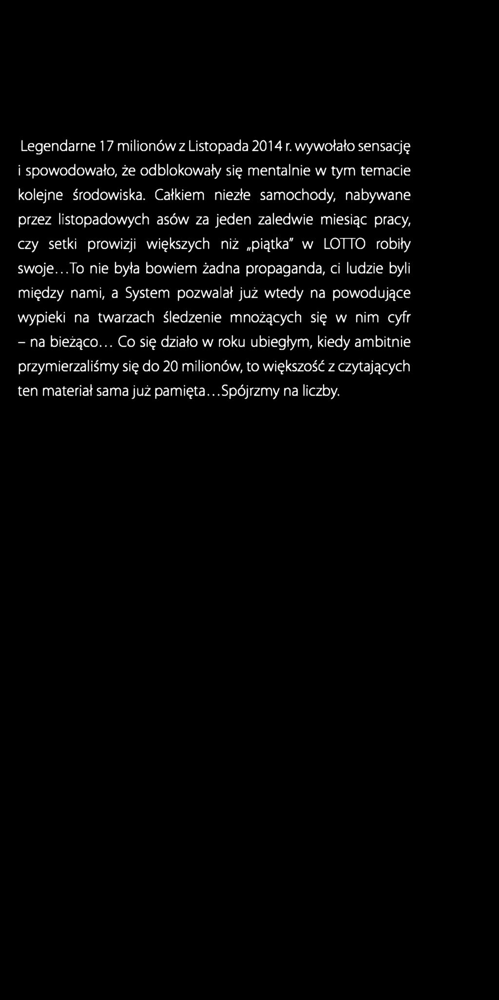 Legendarne 17 milionów z Listopada 2014 r. wywołało sensację i spowodowało, że odblokowały się mentalnie w tym temacie kolejne środowiska.
