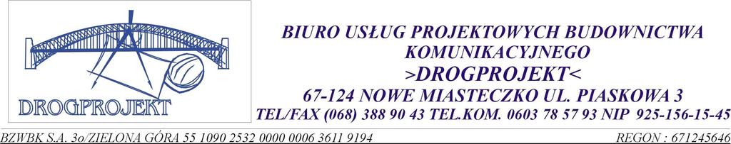 Projekt przebudowy drogi powiatowej w Bielawach Projekt wykonawczy PROJEKT WYKONAWCZY OBIEKT : Projekt przebudowy drogi powiatowej w Bielawach BRANśA: DROGOWA UMOWA : ZAMAWIAJĄCY : ZAWARTOŚĆ