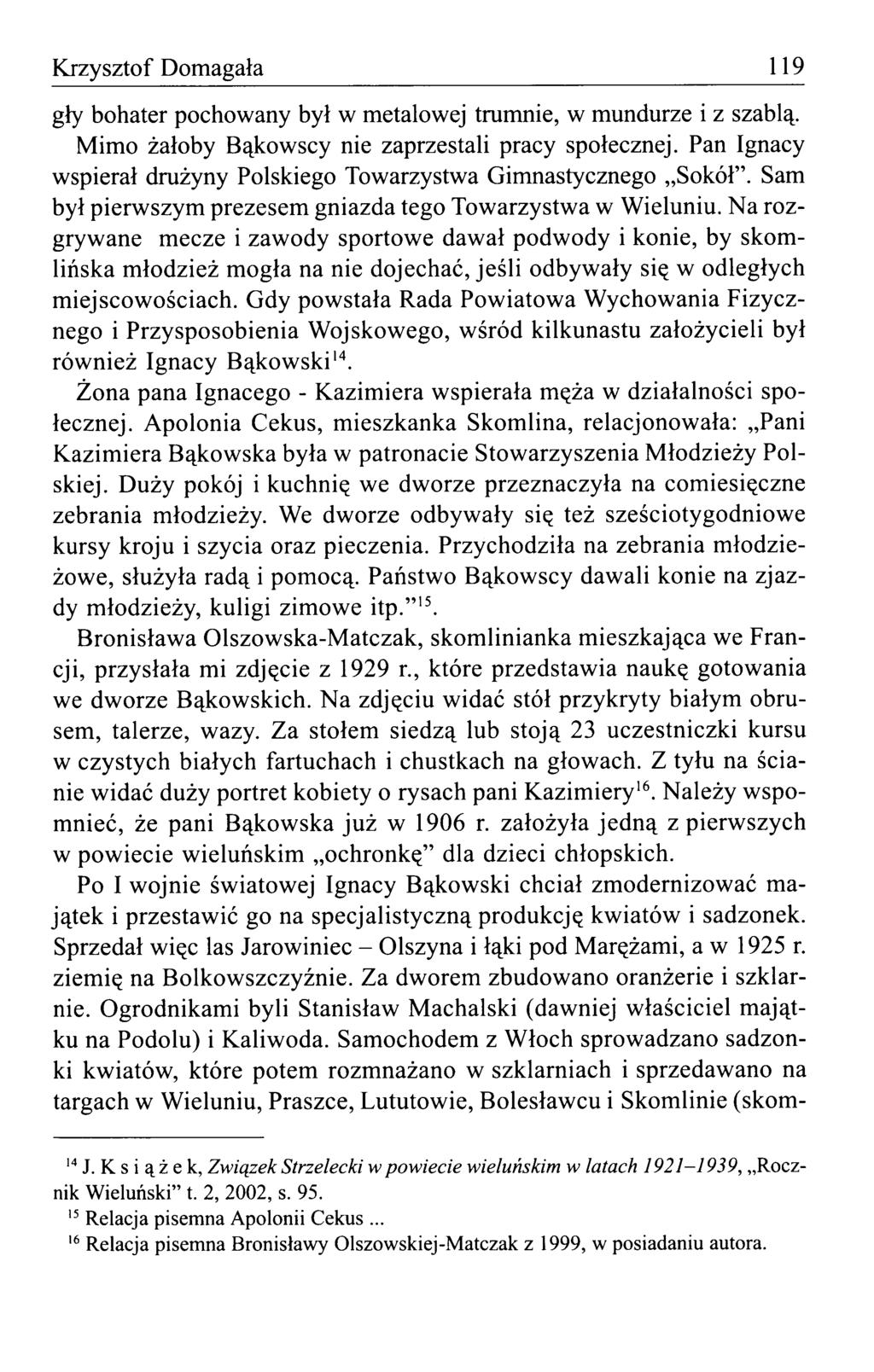 Krzysztof Domagała 119 gły bohater pochowany był w metalowej trumnie, w mundurze i z szablą. Mimo żałoby Bąkowscy nie zaprzestali pracy społecznej.