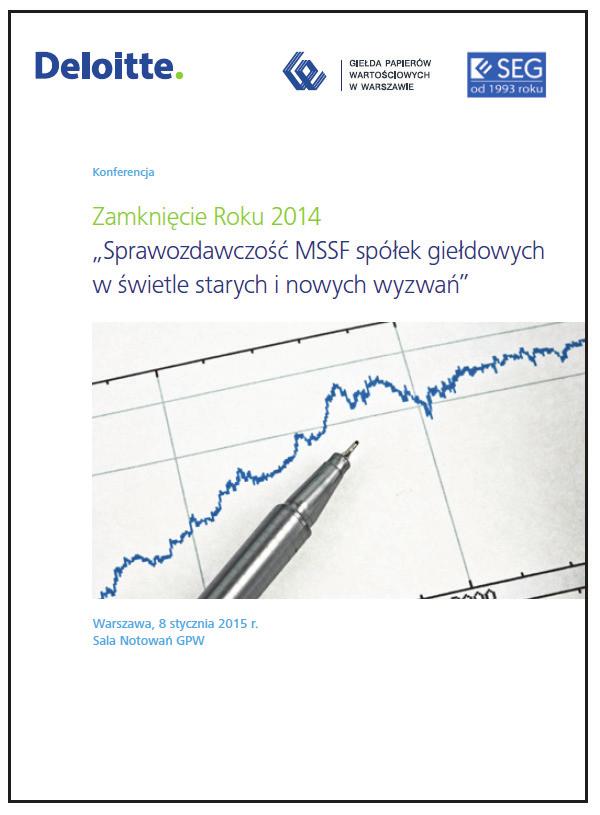 Zamknięcie Roku 2014 Sprawozdawczość MSSF spółek giełdowych w świetle starych i nowych wyzwań Warszawa, 8 stycznia 2015 r.