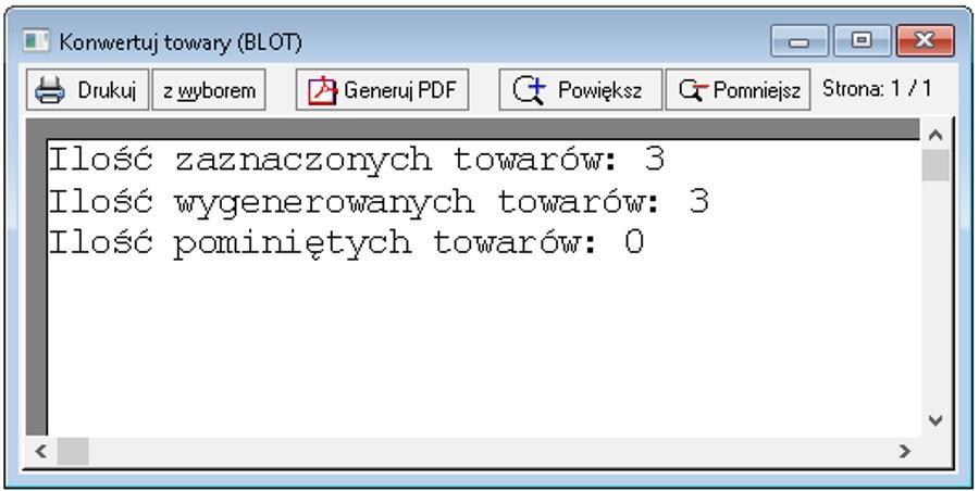 Uruchomienie dodatku Z 'Kartoteki' -> 'Towary' wybieramy interesuj ce nas towary. Nast pnie z menu podr cznego dost pnego pod prawym przyciskiem myszy wybieramy 'Konwertuj towary (BLOT)'.