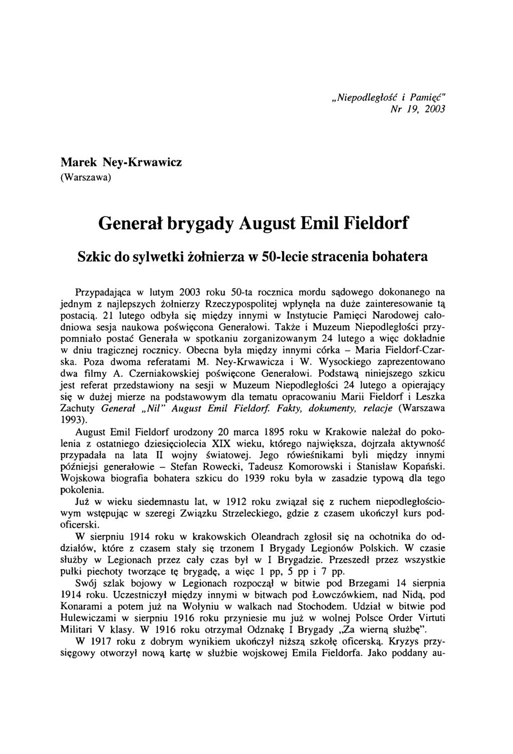 Niepodległość i Pamięć" N r 19, 2003 Marek Ney-Krwawicz (Warszawa) Generał brygady August Emil Fieldorf S zk ic do sylw etki żo łn ie rza w 50-lecie stracenia bohatera Przypadająca w lutym 2003 roku