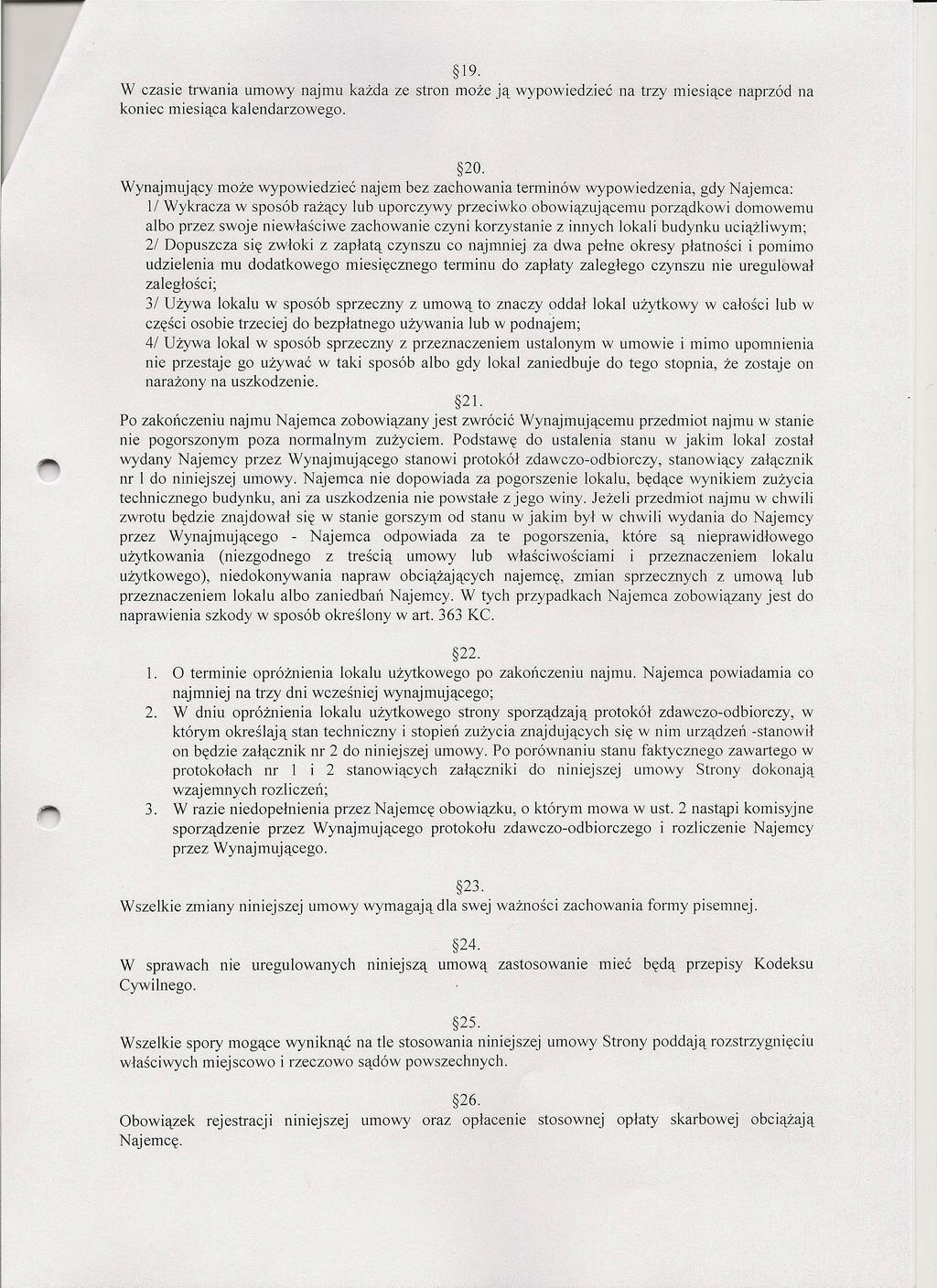 19. W czasie trwania umowy najmu każda ze stron może ją wypowiedzieć na trzy miesiące naprzód na koniec miesiąca kalendarzowego. 20.