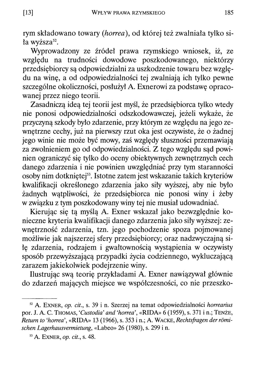 [13] Wpływ prawa rzymskiego 185 rym składowano towary {horrea), od której też zwalniała tylko siła wyższa52.
