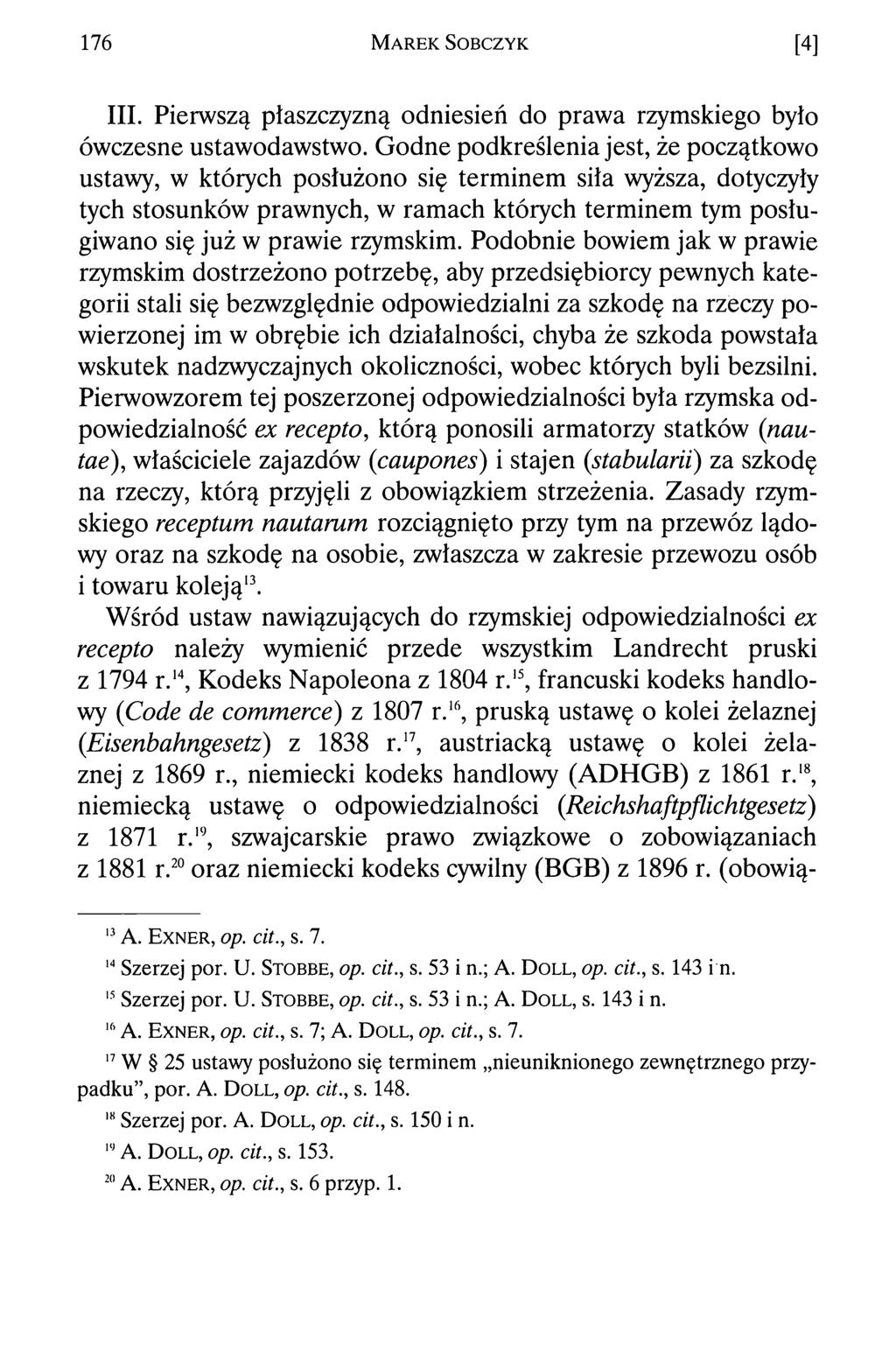 176 M a r e k S o b c z y k [4] III. Pierwszą płaszczyzną odniesień do prawa rzymskiego było ówczesne ustawodawstwo.