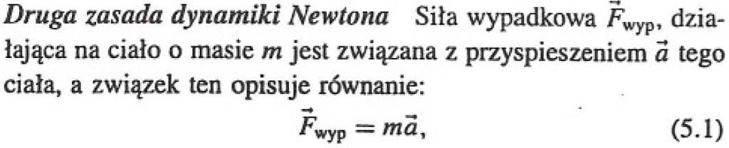 I zasad dynamika Newtona stwierdza, że istnieją układy inercjalne) 3 PKT. Wzorcowa odp. ad II zasada zaczerpnięta z podręcznika HRW lub równoważna poniższej : 3 PKT.