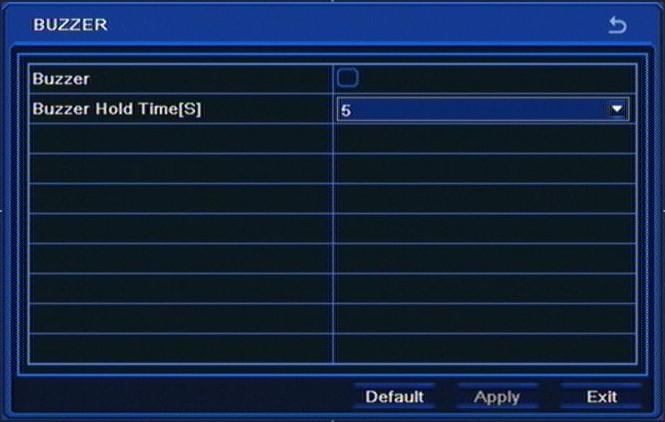 Buzzer Selecting BUZZER under the ALARM OUT sub-menu displays the following screen: This menu allows to enable/disable internal DVR buzzer, while Buzzer Hold Time [S] allows to set the alarm buzzer