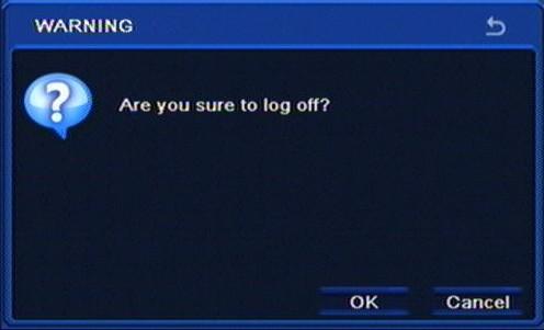 NDR-BA3208,NDR-BA3416 User s manual ver.1.1 RECORDER S CONFIGURATION 5.6. Logoff Selecting LOGOFF from the MAIN MENU displays the following screen: To log out a currently logged-in user please select the LOGOFF, and confirm with OK.