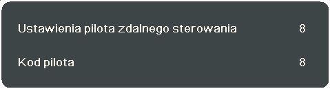 W przypadku ustawienia różnych kodów dla projektora i pilota, projektor nie będzie reagował na pilota. W takim przypadku pojawi się komunikat o konieczności ustawienia odpowiedniego kodu pilota.