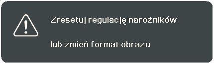 Po zmianie ustawień Reg. narożnika niektóre formaty obrazu lub czasy nie są dostępne. Jeżeli tak się stanie, zresetuj ustawienia wszystkich czterech kątów.