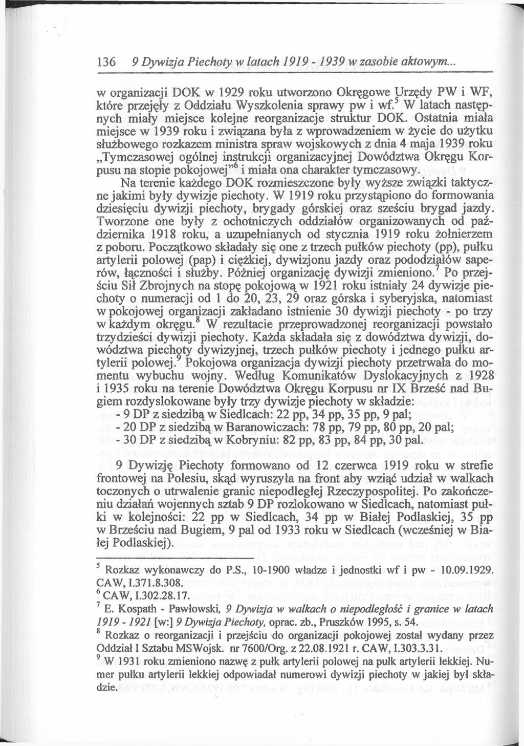 136 9 Dywizja Piechoty w latach 1919-1939 w zasobie aktowym... w organizacji DOK w 1929 roku utworzono Okręgowe Urzędy PW i WF, które przejęły z Oddziału Wyszkolenia sprawy pw i wf.