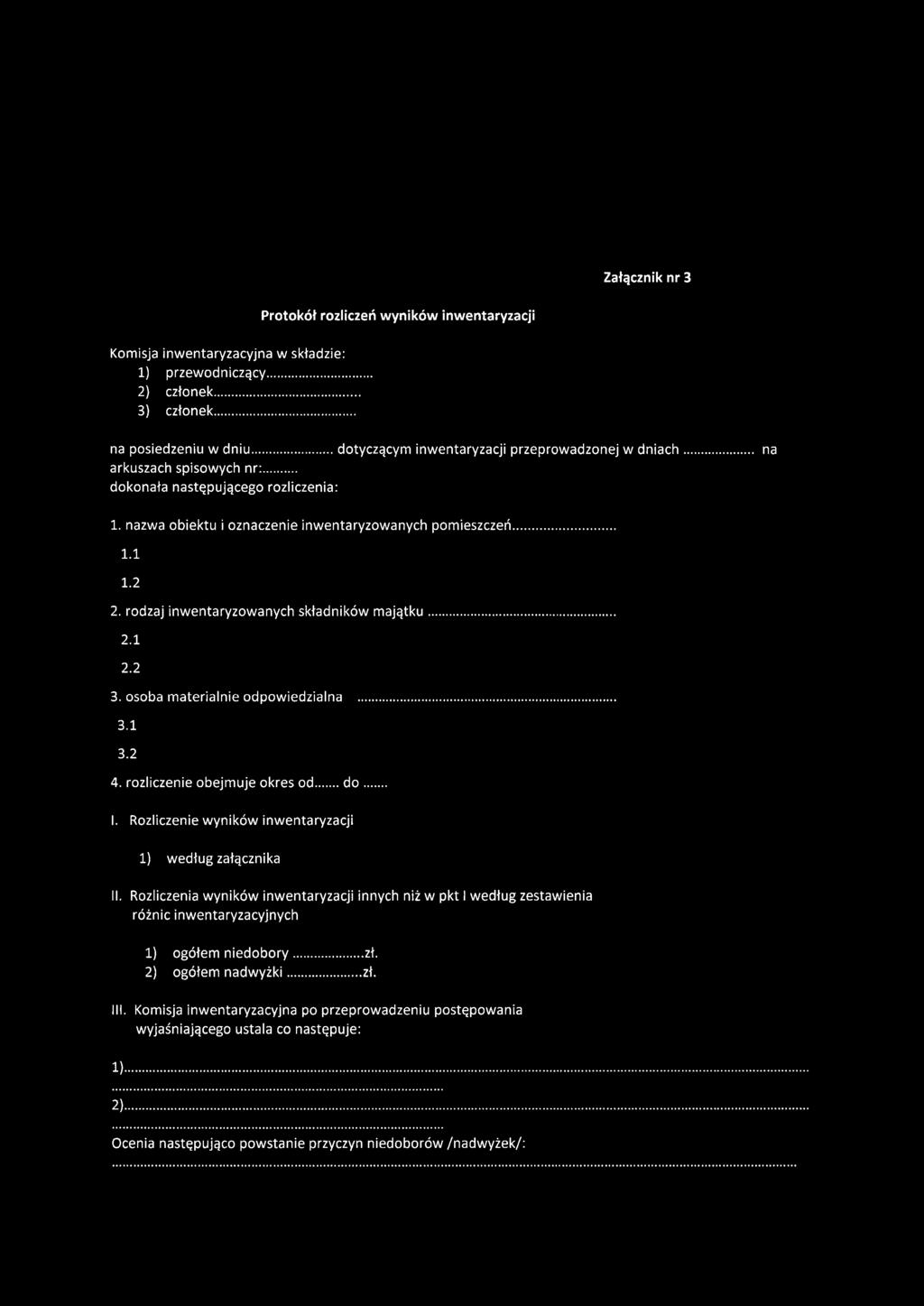 rodzaj inwentaryzowanych składników majątku... 2.1 2.2 3. osoba materialnie odpowiedzialna... 3.1 3.2 4. rozliczenie obejmuje okres od... d o... I.