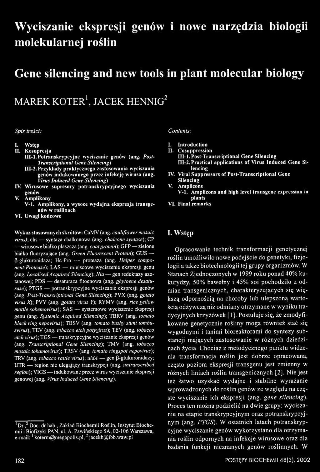 Virus Induced Gene Silencing) IV. W irusowe supresory potranskrypcyjnego wyciszania genów V. Am plikony V -l. Amplikony, a wysoce w ydajna ekspresja transgenów w roślinach VI. Uwagi końcowe I.